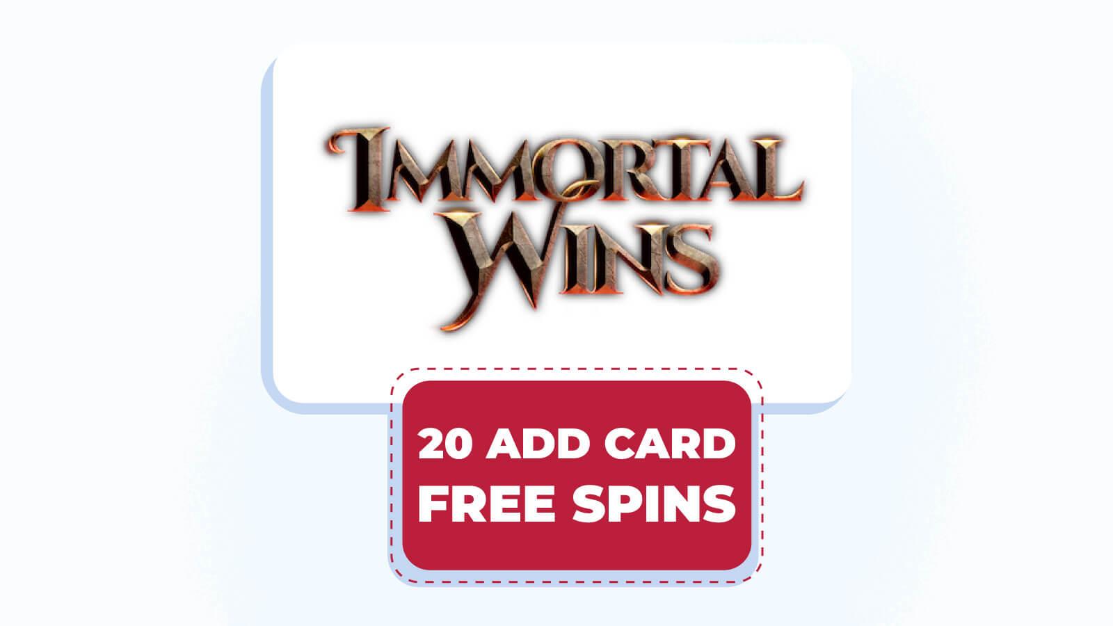 Immortal Wins 20 add card free spins